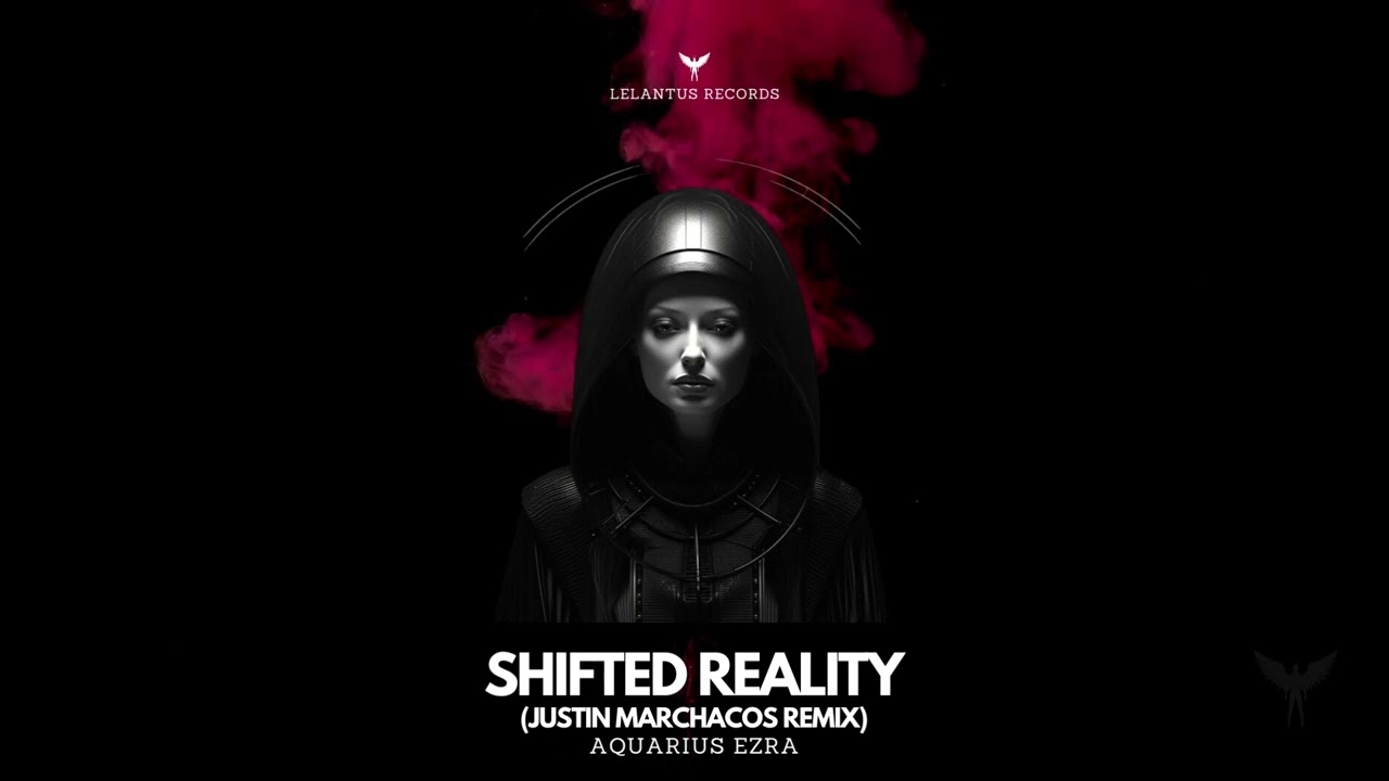 Aquarius Ezra - Shifted Reality (Justin Marchacos Remix) [Melodic House & Techno]