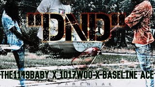 BaseLine Ace “DND” Ft The1149Baby X 1017Woo (Official Video) Prod By @NAzzTheHitMaker