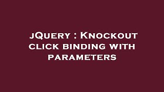 jQuery : Knockout click binding with parameters