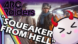 You Sound Like You're A F*ING Squeaker From Hell 😈 | ARC Raiders