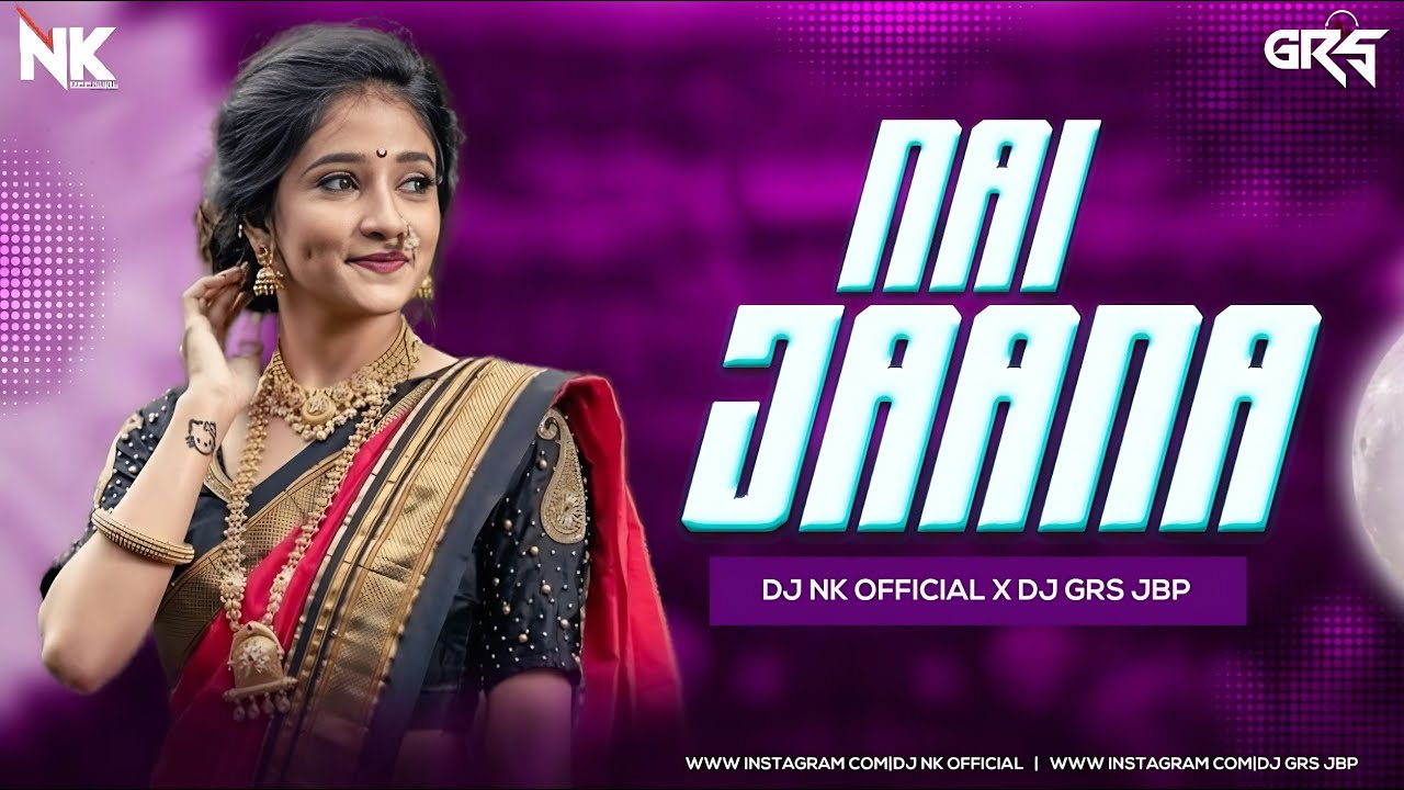 Nai Jaana desi tadka  Remix  Dj Nk Official  Dj Grs Jbp  Neha Bhasin  Punjabi Wedding Song