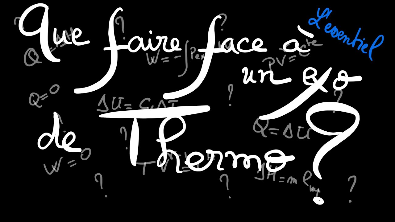 L'essentiel, que faire face à un exercice de thermodynamique ?