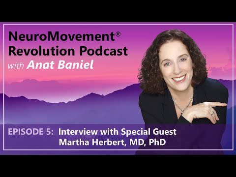 NeuroMovement Revolution Podcast: Interview with Martha Herbert