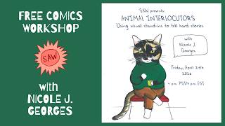 Animal Interlocutors with Nicole J. Georges - SAW Free Friday Night Comics Workshop