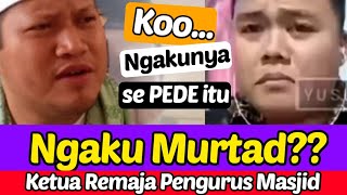 Murtad? Ko Bisa Pengurus Remaja Masjid Murtad? Apakah Fakta Atau Pengakuan Dusta?