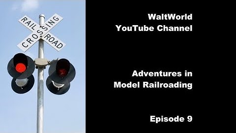 Episode 9 WaltWorld Model Railroading Adventures