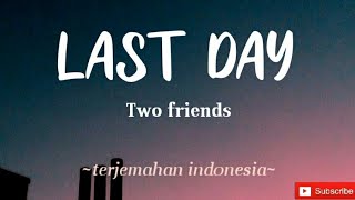 Last Day-Two Friends (terjemahan indonesia)Kbubs Remix