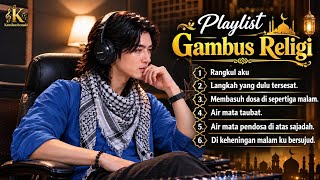 GAMBUS RELIGI PALING MENYENTUH HATI 🤲 Playlist Lagu Taubat & Renungan Dosa | Kemilaushenada