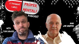 The Proper Mental Podcast with Joe Griffin, Psychologist and co-founder of the human givens approach