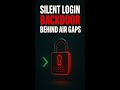 Why Chinese Hackers Targeted Admin Logins: The Backdoor Air-Gaps Can’t Stop