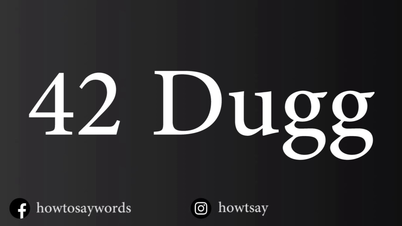 How To Pronounce 42 Dugg YouTube how-to-pronounce-42-dugg-youtube
