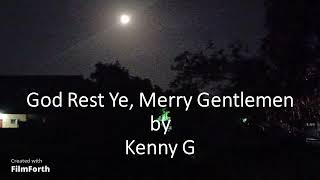 Kenny G - God Rest Ye, Merry Gentlemen
