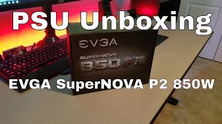 PSU Unboxing | EVGA SuperNOVA P2 850W | Fully-Modular Power Supply