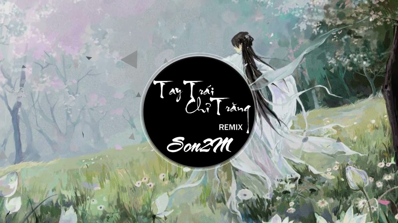 Tay Trái Chỉ Trăng - Son2M REMIX | EDM Không Lời - youtube