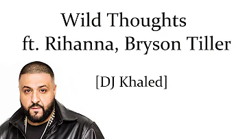 DJ Khaled - Wild Thoughts ft. Rihanna, Bryson Tiller [lyric]
