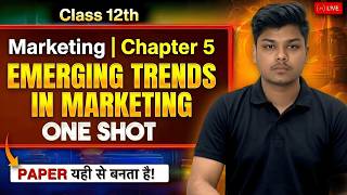 Emerging Trends in Marketing One Shot 😱 Unit 5 | Class 12 Marketing (812) CBSE Boards 2027