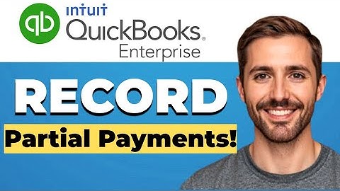 How to Record Partial Payments in QuickBooks Enterprise