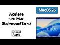Curso Mac - Background Tasks - Acelere seu Mac