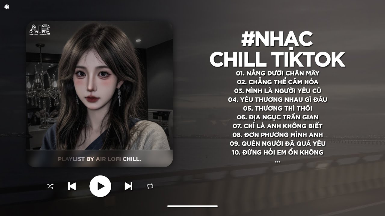 Nhạc Chill 2025 - BXH Nhạc Chill TikTok Triệu View Hay Nhất Hiện Nay - Nhạc Lofi Chill Buồn TikTok