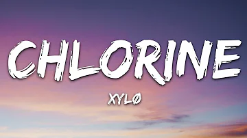 XYLØ - CHLORINE (Lyrics)