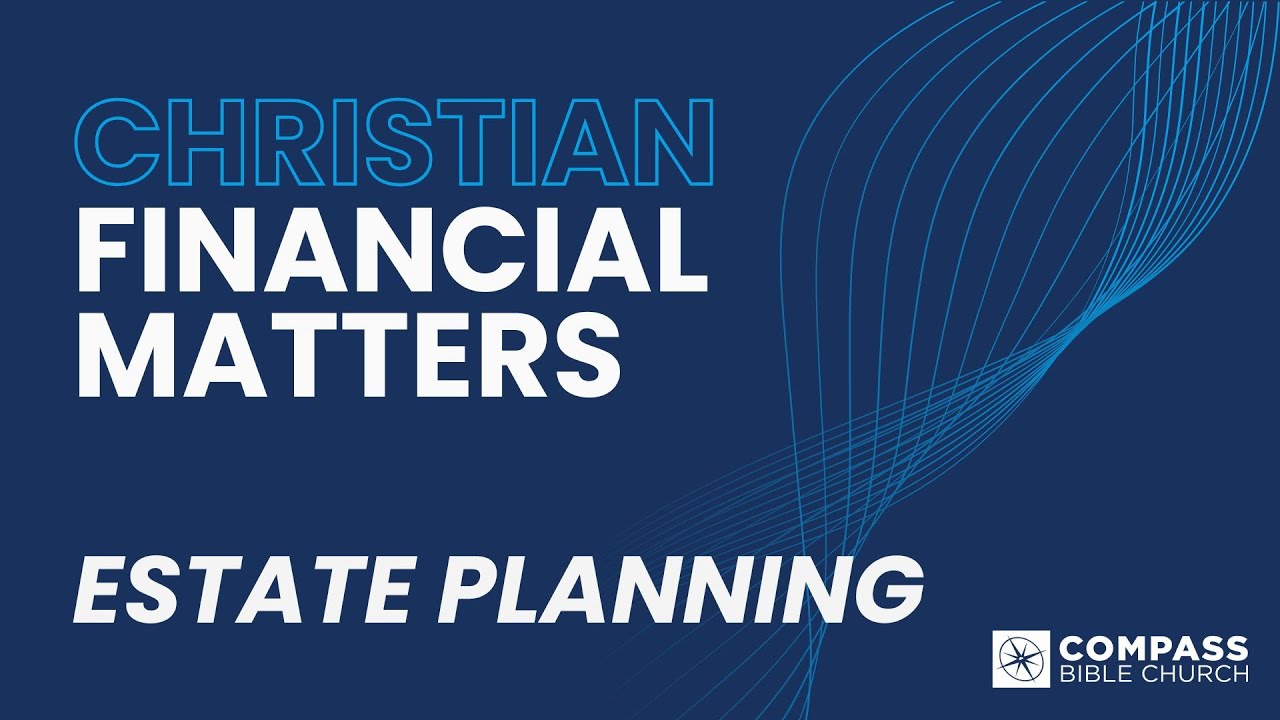 Estate Planning | Christian Financial Matters | Rick Talcott