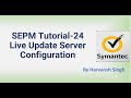 SEPM Tutorial 24 - Live Update Server Configuration