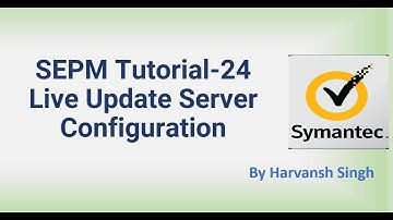 SEPM Tutorial 24 - Live Update Server Configuration