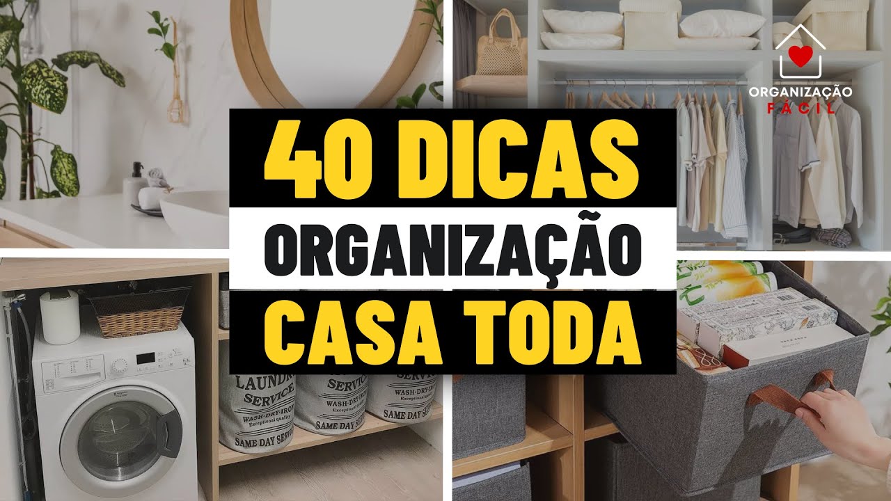 40 DICAS DE COMO ORGANIZAR A CASA TODA ORGANIZAÇÃO DA CASA