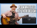 Plain White T&#39;s - Hey There Delilah Guitar Lesson + Tutorial