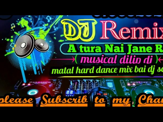 A Tura Nai Jane re || sambalpuri dj song || matal hard dance mix bai dj song || musical dilip class=