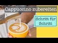 Cappuccino Zubereitung - Wie du den PERFEKTEN CAPPUCCINO zu Hause selber machen kannst