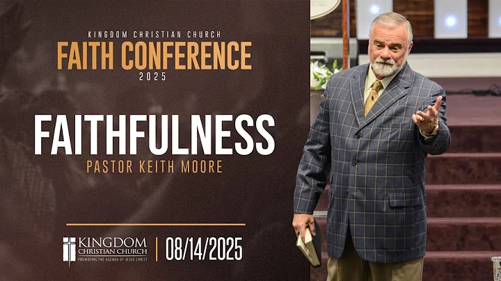 Pastor Keith Moore "Faithfulness" | 8.14.25 | Kingdom Faith Conference 2025