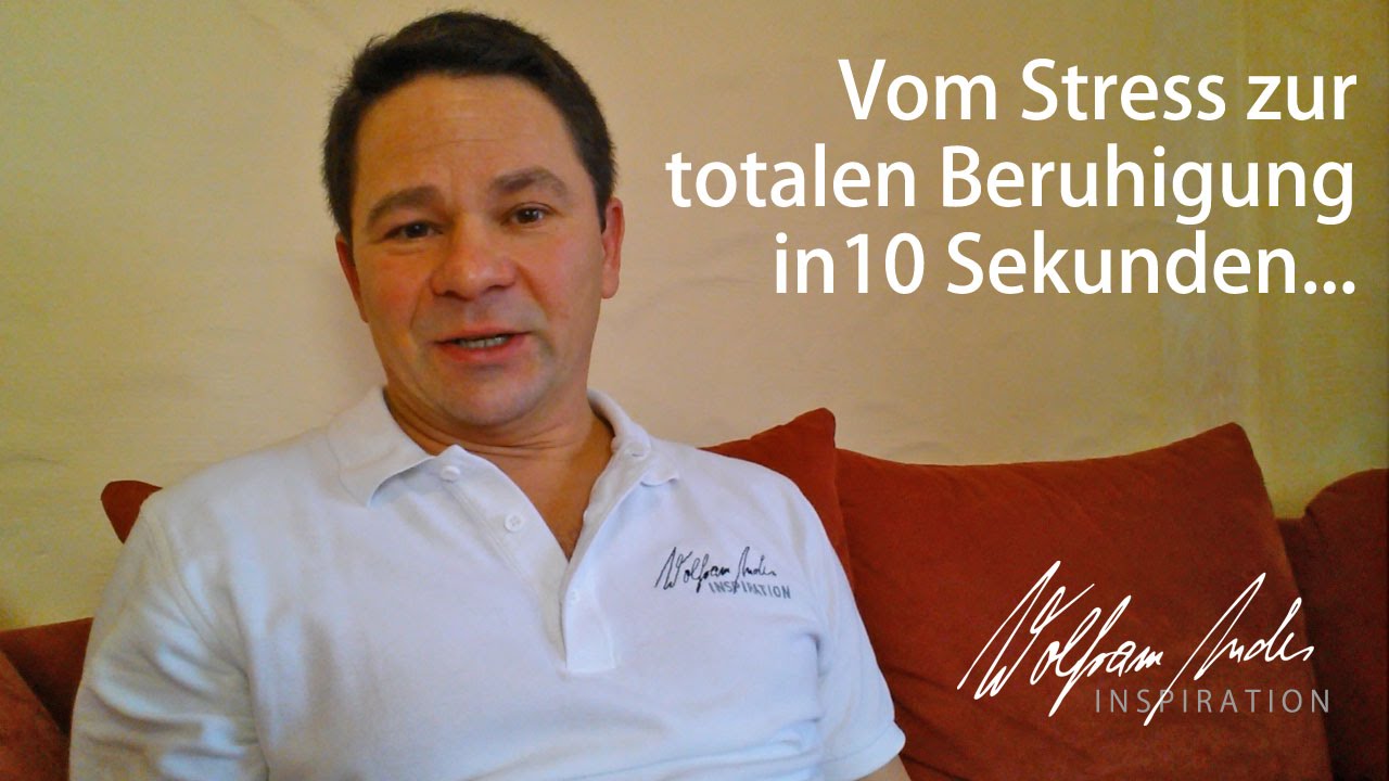 Vom Stress zur totalen Beruhigung in 10 Sekunden durch...