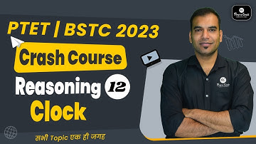 BSTC 2023 | Reasoning Class | PTET | Clock | By Dharmendra Sir
