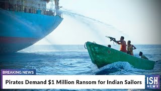 Pirates Demand $1 Million Ransom for Indian Sailors