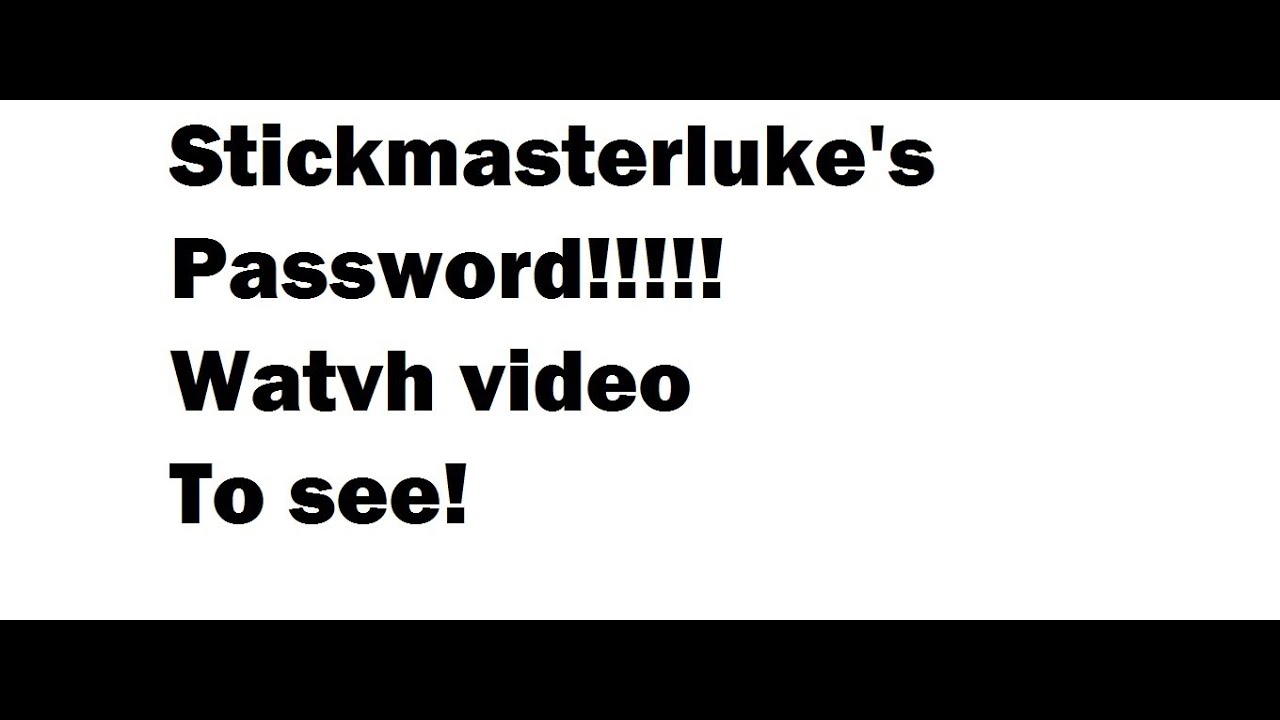 Stickmasterluke S Password Youtube - roblox stickmasterluke password 2019
