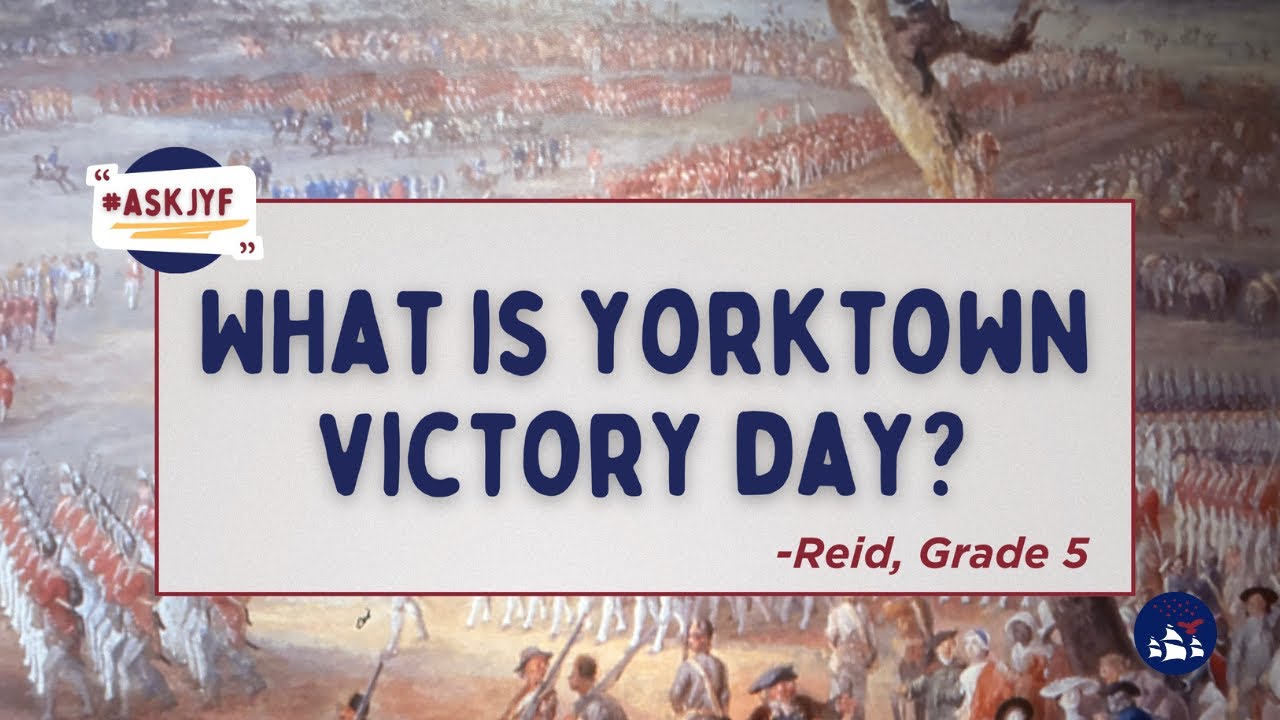 Ask JYF Museums | What is Yorktown Victory Day?