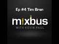 MixBus with Kevin Paul: Episode 4: Producer Tim Bran