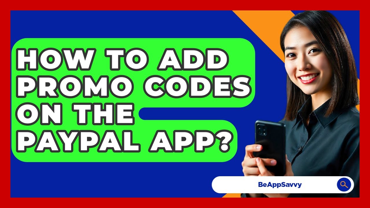 How To Add Promo Codes On The PayPal App? - Be App Savvy