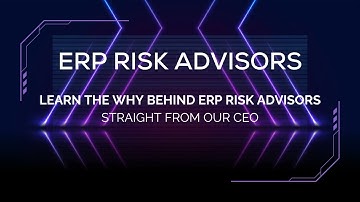 ERP Risk Advisors: Learn the WHY behind ERP Risk Advisors, straight from our CEO.