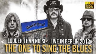 Motorhead - The One To Sing The Blues (Live In Berlin 2012) - [Remastered to FullHD]