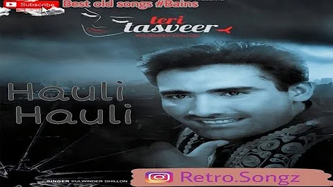 Hauli Hauli || Kulwinder Dhillon  || Teri Tasveer  || Latest Punjabi Songs || Official ||Audio