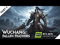 FIRST LOOK! Wuchang: Fallen Feathers on RTX 4070 ✨ High Quality Gameplay