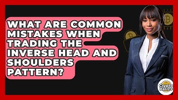 What Are Common Mistakes When Trading The Inverse Head And Shoulders Pattern? - CryptoBasics360.com