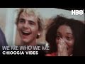 We Are Who We Are: Chioggia Vibes | HBO