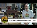 A Simple Shaker Table Pt.1 A Simple Shaker Table Pt.1