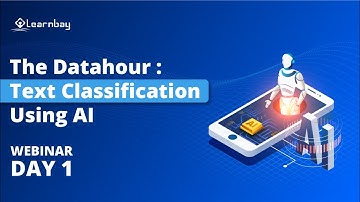 FREE Live WEBINAR, The Datahour : Text Classification Using AI-Day 1 | Learnbay Data Science and AI