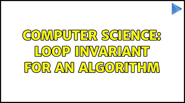 Computer Science: Loop invariant for an algorithm (4 Solutions!!)