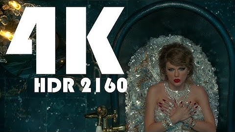 Taylor Swift Look What You Made Me Do (4K 2160P HDR)