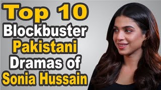 Top 10 Blockbuster Pakistani Dramas of Sonia Hussain || The House of Entertainment